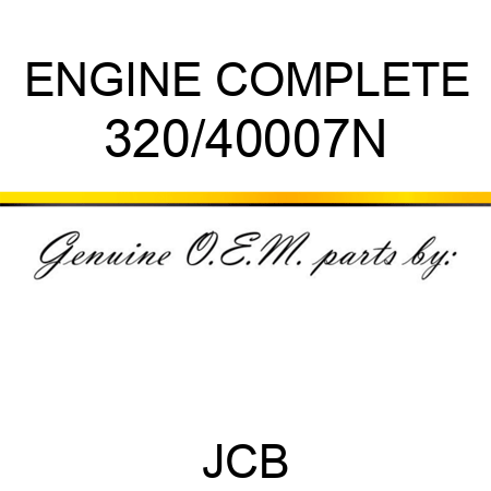 ENGINE COMPLETE 320/40007N