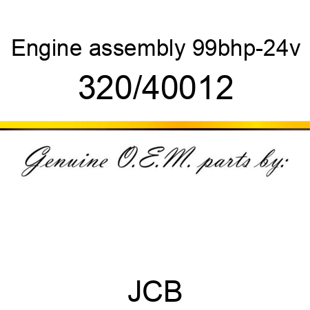 Engine, assembly 99bhp-24v 320/40012