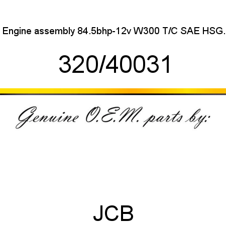 Engine, assembly 84.5bhp-12v, W300 T/C SAE HSG. 320/40031
