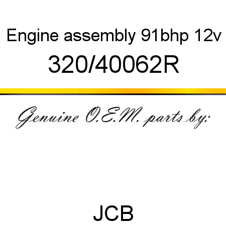 Engine, assembly 91bhp 12v 320/40062R