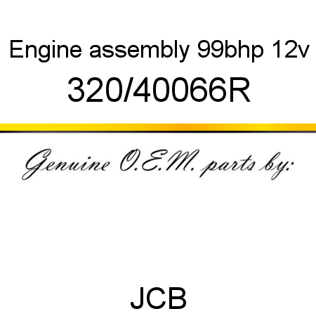 Engine, assembly 99bhp 12v 320/40066R