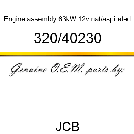Engine, assembly 63kW 12v, nat/aspirated 320/40230
