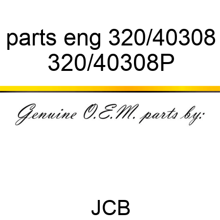 parts eng 320/40308 320/40308P
