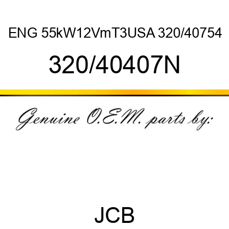 ENG 55kW12VmT3**USA 320/40754** 320/40407N