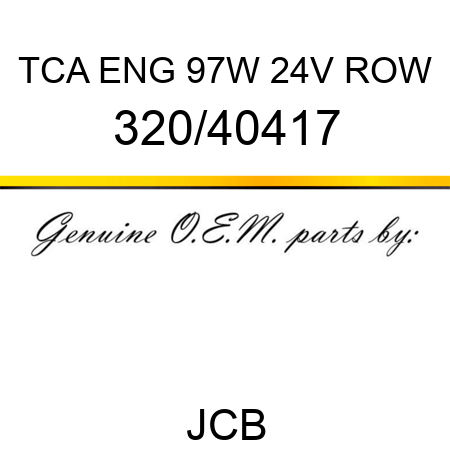 TCA ENG 97W 24V ROW 320/40417