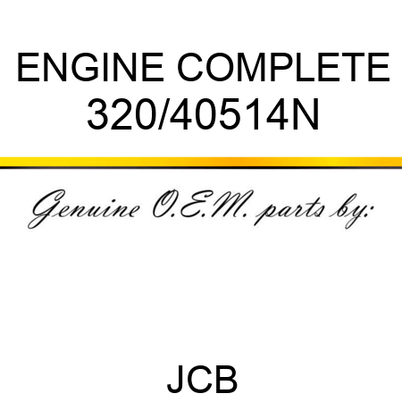 ENGINE COMPLETE 320/40514N