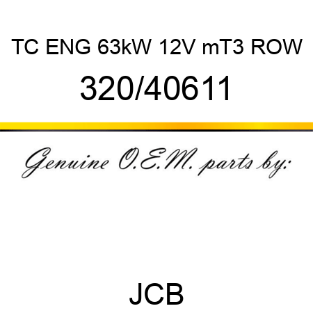 TC ENG 63kW 12V mT3 ROW 320/40611
