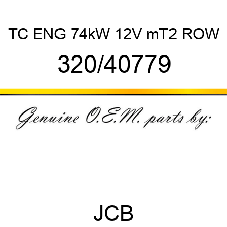 TC ENG 74kW 12V mT2 ROW 320/40779