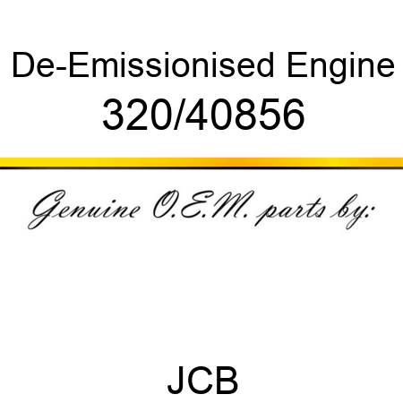 De-Emissionised Engine 320/40856