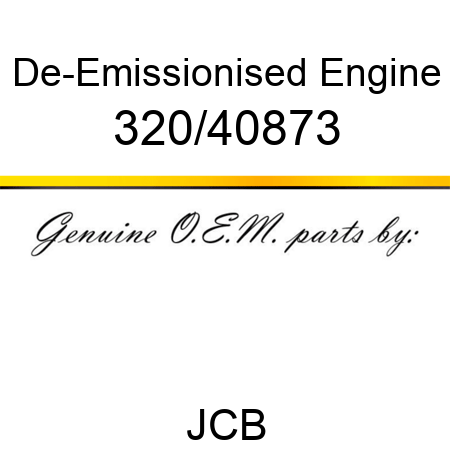 De-Emissionised Engine 320/40873