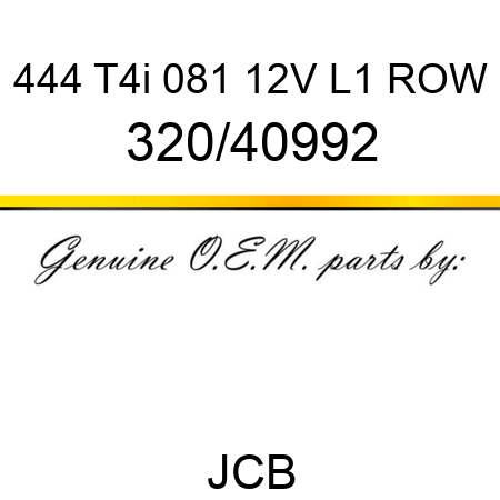444 T4i 081 12V L1 ROW 320/40992