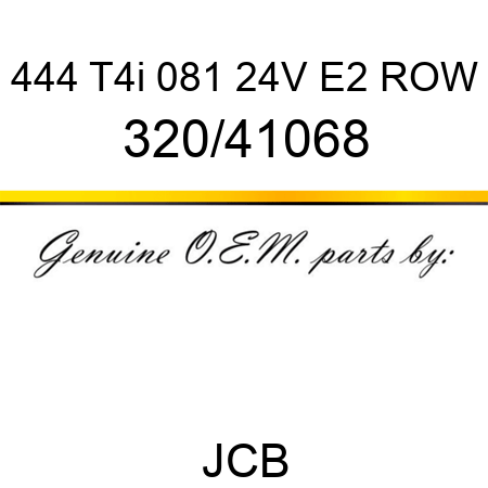 444 T4i 081 24V E2 ROW 320/41068