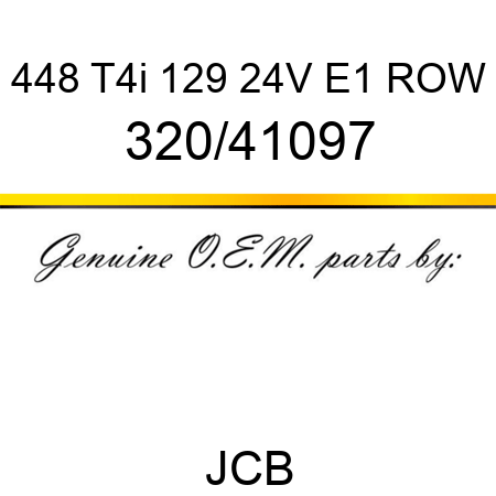 448 T4i 129 24V E1 ROW 320/41097
