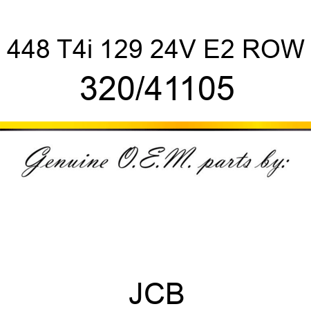 448 T4i 129 24V E2 ROW 320/41105