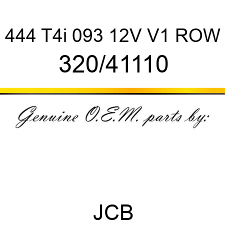 444 T4i 093 12V V1 ROW 320/41110