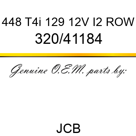 448 T4i 129 12V I2 ROW 320/41184