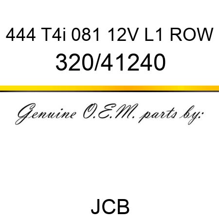 444 T4i 081 12V L1 ROW 320/41240