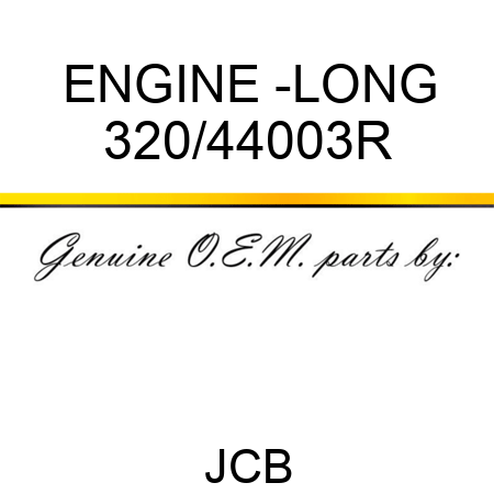 ENGINE -LONG 320/44003R