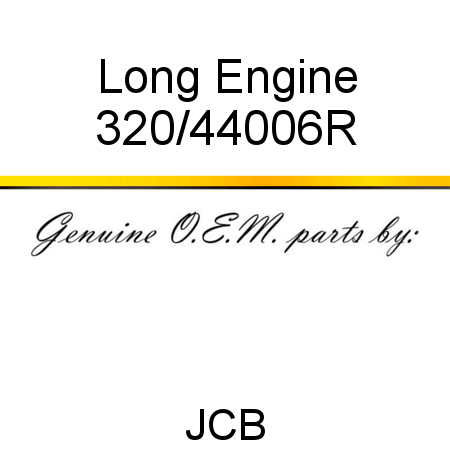Long Engine 320/44006R