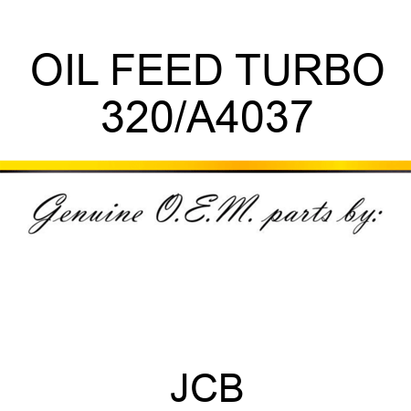 OIL FEED TURBO 320/A4037