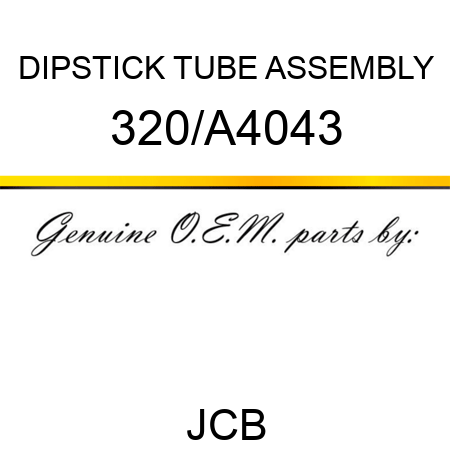 DIPSTICK TUBE ASSEMBLY 320/A4043