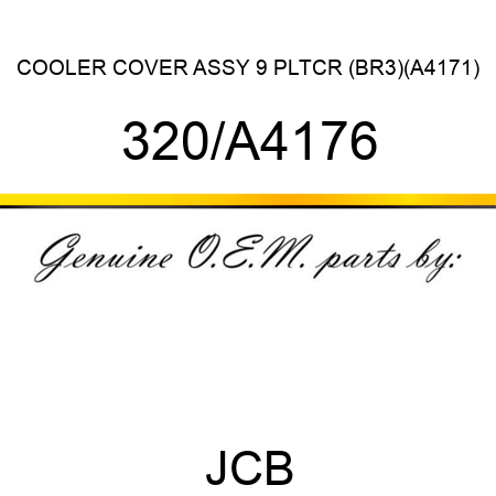 COOLER COVER ASSY 9 PLTCR (BR3)(A4171) 320/A4176