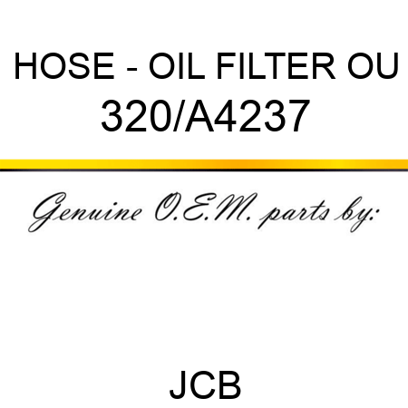 HOSE - OIL FILTER OU 320/A4237