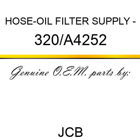 HOSE-OIL FILTER SUPPLY - 320/A4252