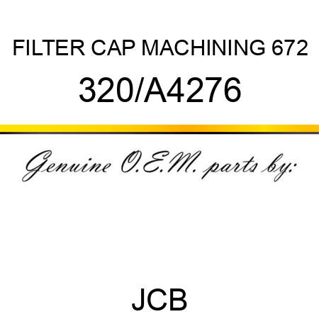 FILTER CAP MACHINING 672 320/A4276