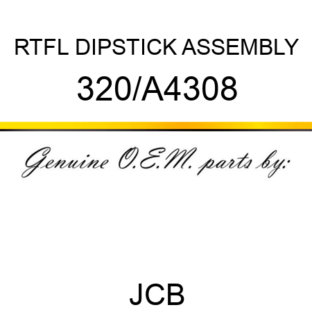 RTFL DIPSTICK ASSEMBLY 320/A4308