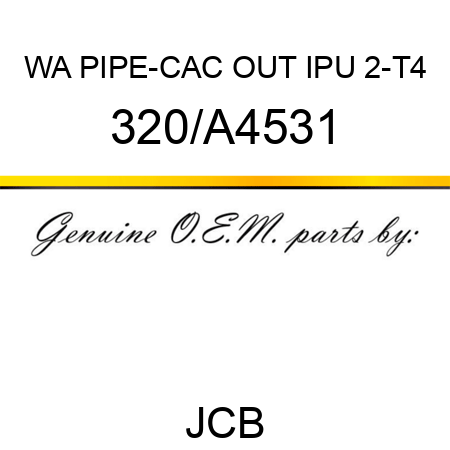 WA PIPE-CAC OUT IPU 2-T4 320/A4531