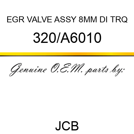 EGR VALVE ASSY 8MM DI TRQ 320/A6010