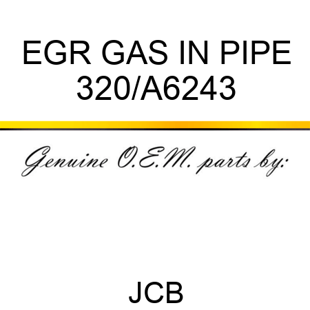 EGR GAS IN PIPE 320/A6243