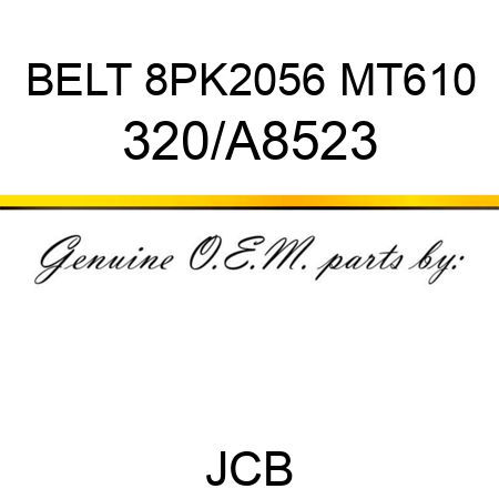 BELT 8PK2056 MT610 320/A8523