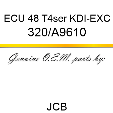 ECU 48 T4ser KDI-EXC 320/A9610