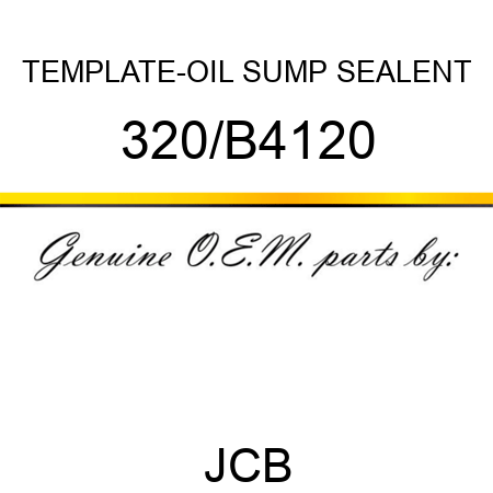 TEMPLATE-OIL SUMP SEALENT 320/B4120