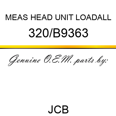 MEAS HEAD UNIT LOADALL 320/B9363