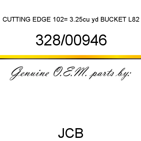 CUTTING EDGE 102_, 3.25cu yd BUCKET L82 328/00946