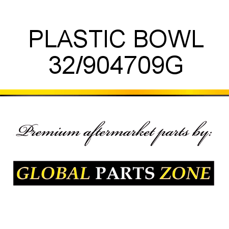 PLASTIC BOWL 32/904709G