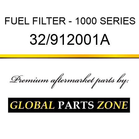 FUEL FILTER - 1000 SERIES 32/912001A
