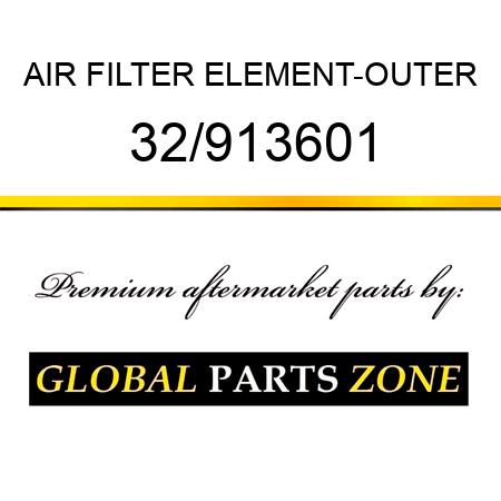 AIR FILTER ELEMENT-OUTER 32/913601