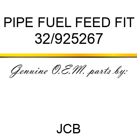 PIPE FUEL FEED FIT 32/925267