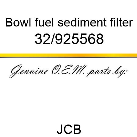 Bowl, fuel sediment filter 32/925568