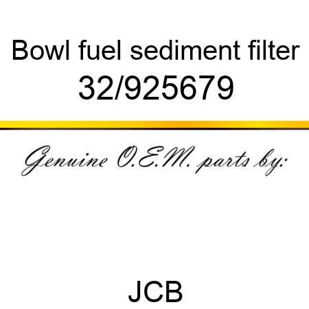 Bowl, fuel sediment filter 32/925679