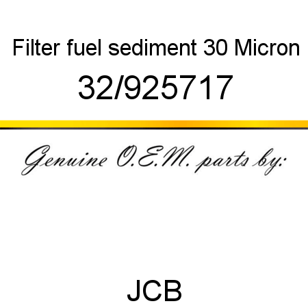 Filter, fuel sediment, 30 Micron 32/925717