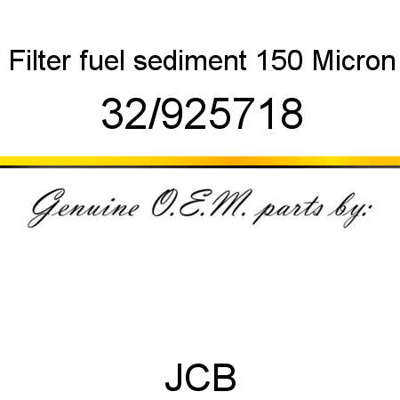 Filter, fuel sediment, 150 Micron 32/925718