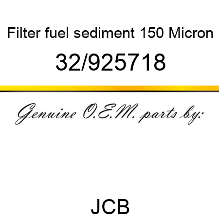 Filter, fuel sediment, 150 Micron 32/925718
