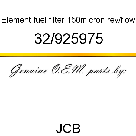 Element, fuel filter, 150micron rev/flow 32/925975