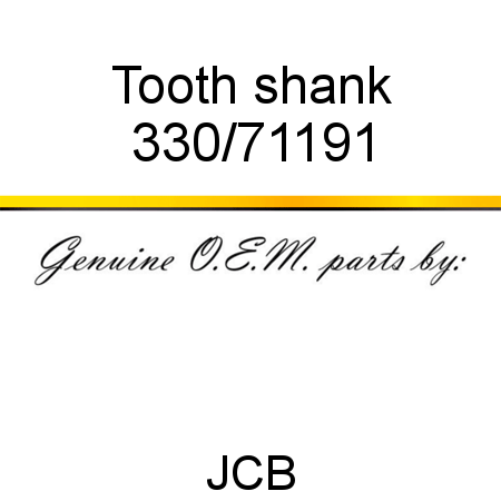 Tooth, shank 330/71191