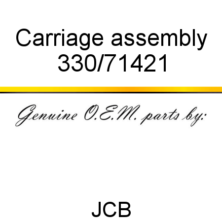 Carriage, assembly 330/71421